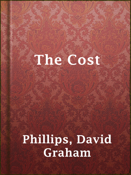 Title details for The Cost by David Graham Phillips - Available